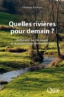 Image for Quelles rivieres pour demain ?: Reflexions sur l&#39;ecologie et la restauration des cours d&#39;eau