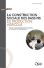 Image for La construction sociale des bassins de production agricole