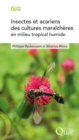 Image for Insectes et acariens des cultures maraicheres en milieu tropical humide