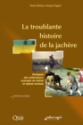 Image for La troublante histoire de la jachere: Cette collection est coeditee avec Educagri editions. Elle accueille des ouvrages issus de travaux de recherche mis a la disposition d&#39;un public averti : professionnels du monde agricole au sens large, de l&#39;enseignement agricole, universitaires.