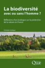 Image for La biodiversité : avec ou sans l’homme ? Réflexions d’un écologue sur la protection de la nature en France