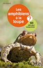 Image for Les Amphibiens a La Loupe