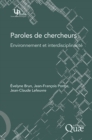 Image for Paroles de chercheurs [electronic resource] : environnement et interdisciplinarité / Evelyne Brun, Jean-François Ponge, Jean-Claude Lefeuvre.