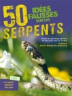 Image for 50 Idees Fausses Sur Les Serpents