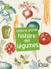 Image for Petite Et Grande Histoire Des Legumes