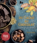 Image for Du cacao au chocolat: Les beaux livres de Quae ne se veulent pas des livres de photographies, que l&#39;on feuillette pour les abandonner rapidement sur une table, mais de beaux ouvrages avec du contenu original richement illustre.