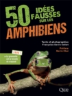 Image for 50 idees fausses sur les amphibiens
