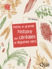 Image for Petite Et Grande Histoire Des Cereales Et Legumes Secs