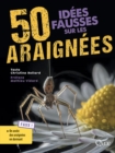 Image for 50 Idees Fausses Sur Les Araignees