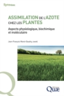 Image for Assimilation de l&#39;azote chez les plantes: Ouvrages scientifiques et techniques de reference destines a l&#39;enseignement superieur, aux scientifiques et aux ingenieurs. Ils sont traites, diriges ou rediges par des specialistes reconnus du domaine, et font le tour d&#39;un sujet donne. 