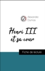 Image for Analyse de l&#39;A uvre : Henri III et sa cour (resume et fiche de lecture plebiscites par les enseignants sur fichedelecture.fr)