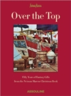 Image for Over the top  : fifty years of fantasy gifts from the Neiman Marcus Christmas book