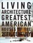 Image for Living architecture  : greatest American houses of the 20th century