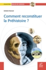 Image for Comment Reconstituer La Prehistoire?
