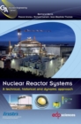 Image for Nuclear reactor systems  : a technical, historical and dynamic approach
