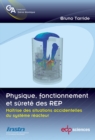 Image for Physique, fonctionnement et sûreté des REP [electronic resource] : maîtrise des situations accidentelles du système réacteur / Bruno Tarride.