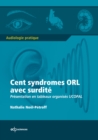 Image for Cent syndromes ORL avec surdite