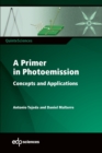 Image for A Primer in Photoemission : Concepts and Applications