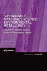 Image for Sustainable Materials Science - Environmental Metallurgy : Volume 1 : Origins, basics, resource and energy needs