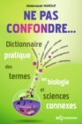 Image for NE PAS CONFONDRE...: Dictionnaire pratique des termes en biologie et sciences connexes