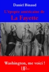 Image for L&#39;epopee Americaine De La Fayette: Washington, Me Voici !