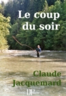 Image for Le Coup Du Soir: Recueil De Nouvelles
