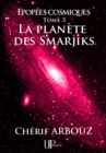 Image for La planete des Smarjiks: Epopees cosmiques - Tome III