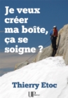 Image for Je Veux Creer Ma Boite, Ca Se Soigne ?: Un Guide Pour L&#39;entreprenariat