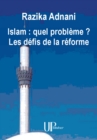 Image for Islam : quel probleme ? Les defis de la reforme: Essai philosophique sur l&#39;Islam