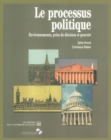 Image for Le Processus politique: Environnements, prise de decision et pouvoir