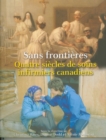 Image for Sans frontieres: Quatre siecles de soins infirmiers canadiens