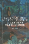 Image for La Dynamique multiculturelle et les fins de l&#39;histoire