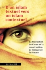 Image for D&#39;un islam textuel vers un islam contextuel: La traduction du Coran et la construction de l&#39;image de la femme