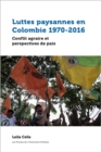 Image for Luttes Paysannes En Colombie 1970-2016: Conflit Agraire Et Perspectives De Paix