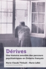 Image for Derives : Une histoire sensible des parcours psychiatriques en Ontario francais