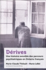 Image for Derives: Une Histoire Sensible Des Parcours Psychiatriques En Ontario Francais