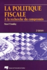 Image for La Politique Fiscale: A La Recherche Du Compromis, 2E Edition