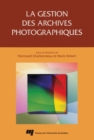 Image for La gestion des archives photographiques [electronic resource] /  sous la direction de Normand Charbonneau et Mario Robert. 