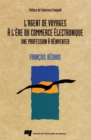 Image for L&#39;agent de voyages à l&#39;ère du commerce électronique [electronic resource] : une profession à réinventer / François Bédard ; préface de Francesco Frangialli.