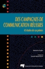 Image for Des Campagnes De Communication Reussies: 43 Etudes De Cas Primes