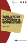 Image for Travail, Affection Et Pouvoir Dans Les Groupes Restreints: Le Modele Des Trois Zones Dynamiques