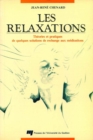 Image for Les Relaxations: Theories Et Pratiques De Quelques Solutions De Rechange Aux Medications