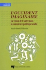 Image for L&#39;Occident Imaginaire: La Vision De l&#39;Autre Dans La Conscience Politique Arabe