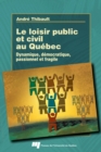 Image for Loisir Public Et Civil Au Quebec: Dynamique, Democratique, Passionnel Et Fragile