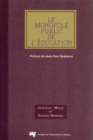 Image for Le Monopole Public De L&#39;education: L&#39;economie Politique De La Mediocrite