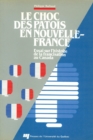 Image for Le Choc Des Patois En Nouvelle-France: Essai Sur L&#39;histoire De La Francisation Au Canada