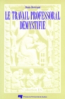 Image for Le Travail Professoral Demystifie: Du Rapport Angers Au Rapport Archambault