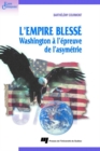 Image for L&#39;empire Blesse: Washington a L&#39;epreuve De L&#39;asymetrie
