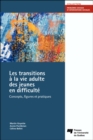 Image for Les Transitions a La Vie Adulte Des Jeunes En Difficulte: Concepts, Figures Et Pratiques