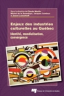 Image for Enjeux Des Industries Culturelles Au Quebec: Identite, Mondialisation, Convergence